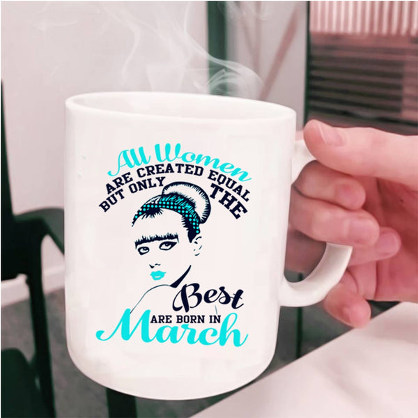 Cute Girls Coffee Mug, Only The Best Women Are Born In March Cup