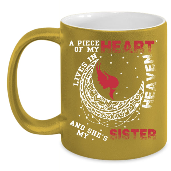 A Piece Of My Heart Lives In Heaven Coffee Mug, My Sister Coffee Cup