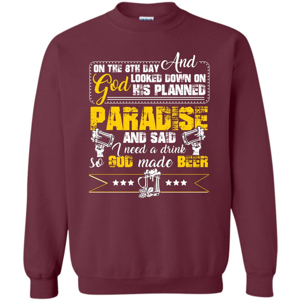 I need A Drink So God Made Beer T Shirt, Coolest Beer Drinker Sweatshirt