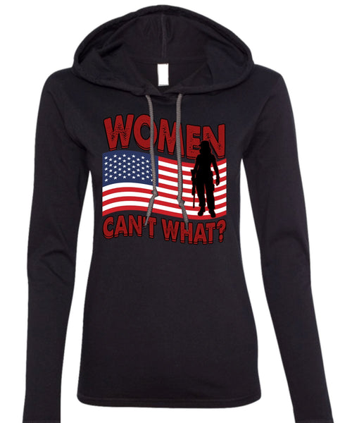 Women Can't What T Shirt, Being A Veteran T Shirt (Anvil Ladies Ringspun Hooded)
