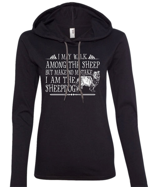 I Am The Sheepdog T Shirt, Favorite T Shirt, I Love Sheepdog T Shirt (Anvil Ladies Ringspun Hooded)
