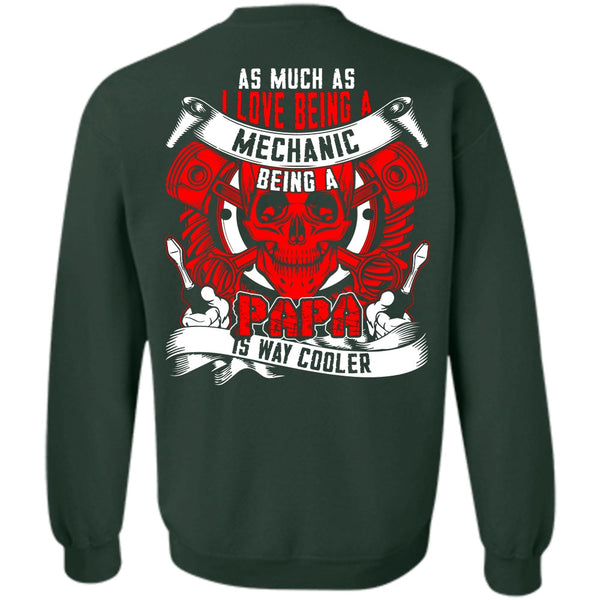 Being A Papa T Shirt, Being A Mechanic Sweatshirt