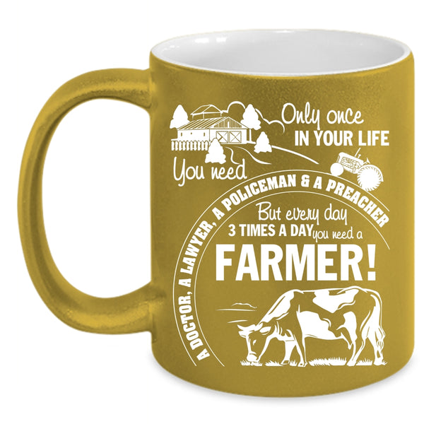 Everyday 3 Times A Day You Need A Farmer Coffee Mug, Funny Coffee Cup