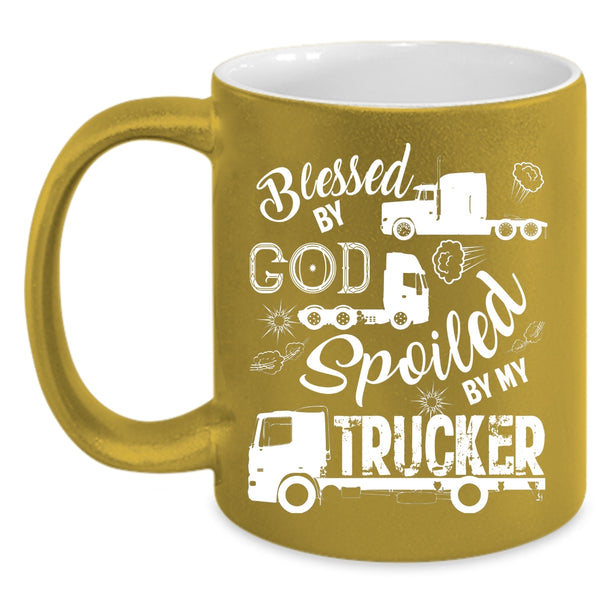 Spoiled By My Trucker Coffee Mug, Funny Trucker Coffee Cup