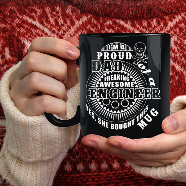 I'm A Proud Dad Of An Engineer Coffee Mug, Awesome Engineer's Dad Coffee Cup