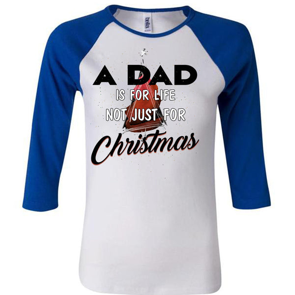 A Dad Is For Life Not Just For Christmas T Shirt, Being A Daddy T Shirt, Awesome T-Shirts