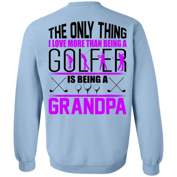 I Love Golfer T Shirt, I Love More Than Being A Golfer Sweatshirt