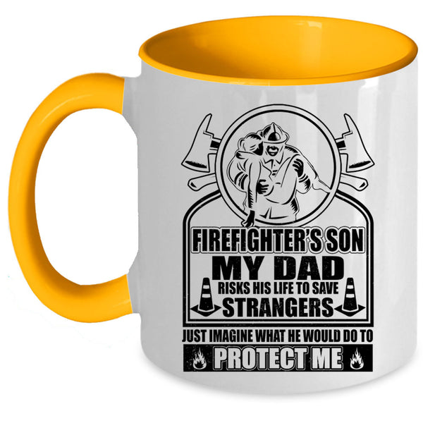 My Dad Would Do To Protect Me Coffee Mug, Firefighter's Son Accent Mug