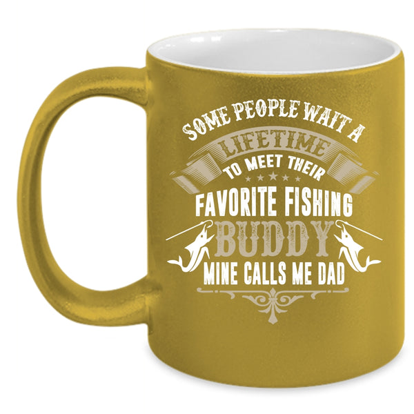 My Favorite Fishing Buddy Calls Me Dad Coffee Mug, Cute Dad Coffee Cup