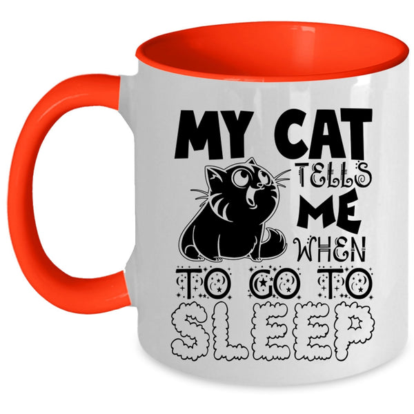 Cute Cats Coffee Mug, My Cat Tells Me When To Go To Sleep Accent Mug