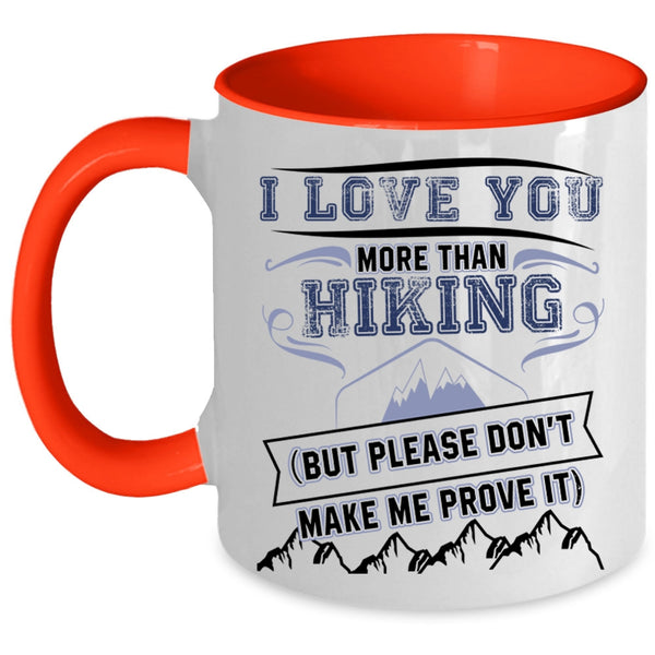 Awesome Hiking Coffee Mug, I Love You More Than Hiking Accent Mug