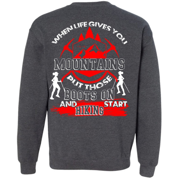 When Life Gives You Mountains T Shirt, I Love Hiking Sweatshirt