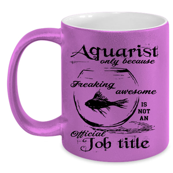 Not An Official Job Title Coffee Mug, Aquarist Accent Mug