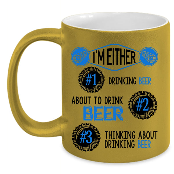 Thinking About Drinking Beer Coffee Mug, I'm Either About To Drink Beer Accent Mug