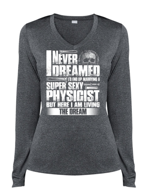 Marrying A Physicist T Shirt, I Never Dreamed T Shirt, Cool Shirt (Ladies LS Heather V-Neck)