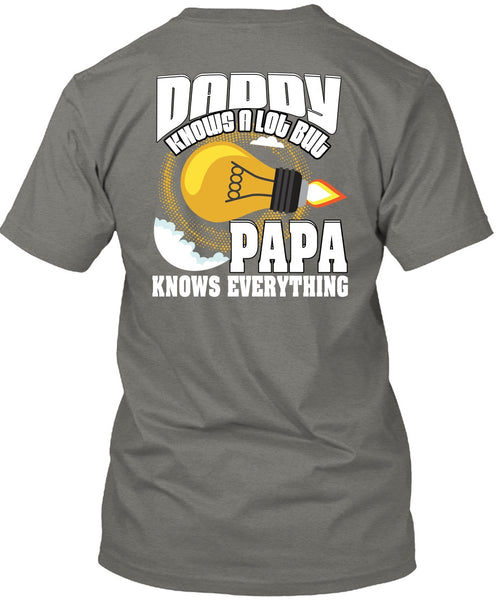 Daddy Knows A Lot T Shirt, Papa Knows Everything T Shirt
