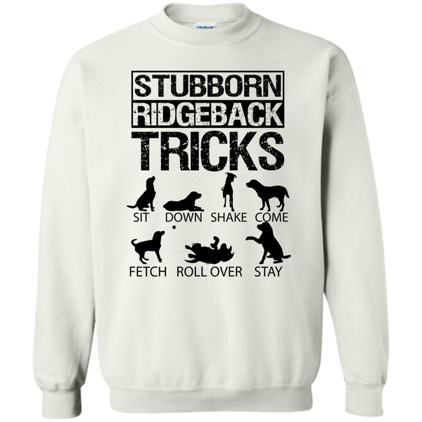 I Am A Coolest Dog Lover T Shirt, Stubborn Ridgeback Tricks Sweatshirt