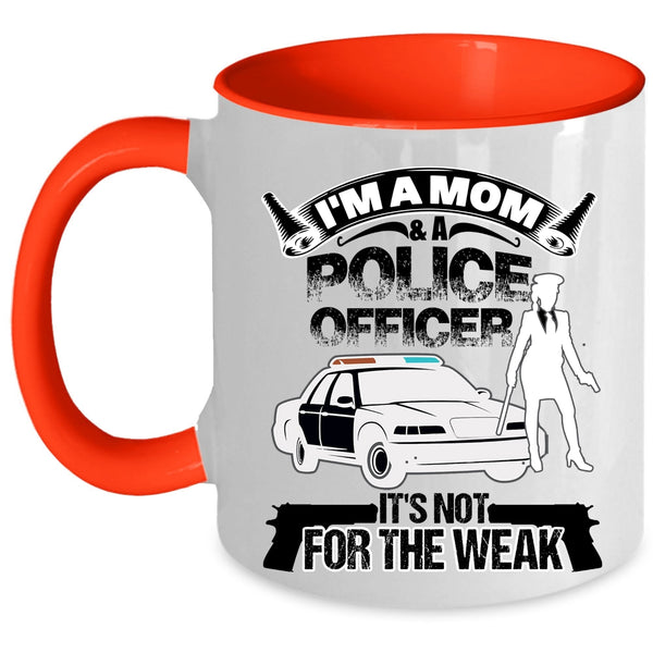 Funny Gift For My Mom Coffee Mug, I'm A Mom And A Police Officer Accent Mug