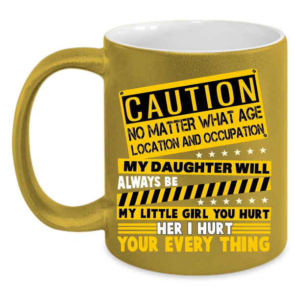 My Daughter Will Always Be My Little Girl Coffee Mug, Don't Hurt Her Coffee Cup