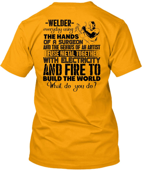 Welder Everyday Using The Hands T Shirt, I Love Welding T Shirt