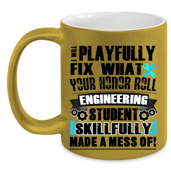 Engineering Student Coffee Mug, I Will Playfully Fix Accent Mug