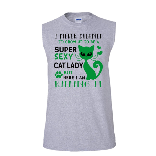 I Never Dreamed I'd Grow Up To Be A Sexy Cat Lady Shirt, Cute Cat Shirt (Men's Cotton Sleeveless)