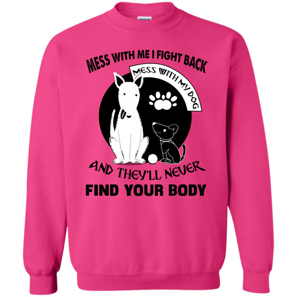 Messing With My Dog T Shirt, Mess With My Dog Sweatshirt