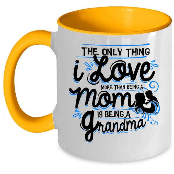 Being A Grandma Coffee Mug, I Love More Than Being A Mom Accent Mug