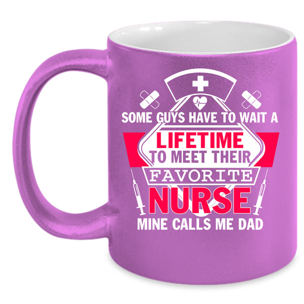 Their Favorite Nurse Coffee Mug, My Nurse Calls Me Dad Coffee Cup