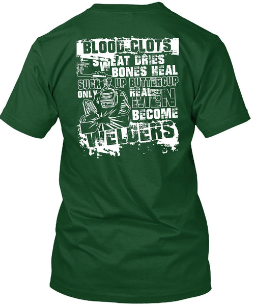 Real Men Become Welders T Shirt, Sweat Dries T Shirt