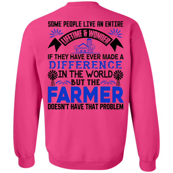 Being A Farmer T Shirt, Farmer Doesn't Have That Problem Sweatshirt