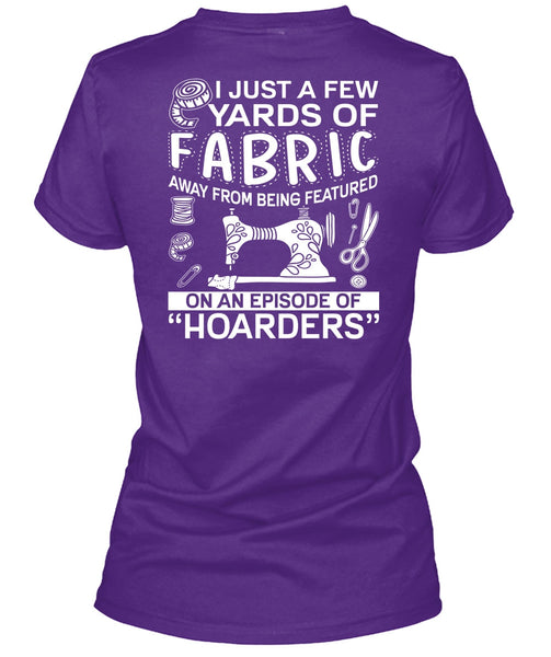 I Just A Few Yards Of Fabric T Shirt, Being A Sewing T Shirt