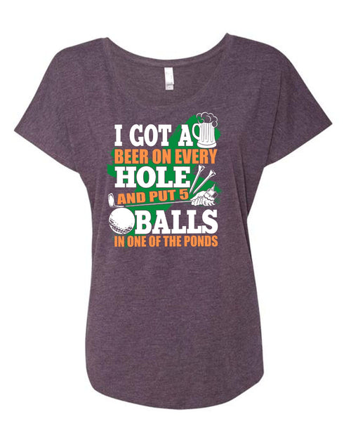 I Got A Beer On Every Hole T Shirt, Put 5 Balls In One Of The Ponds T Shirt, Cool Shirt (Ladies' Triblend Dolman Sleeve)