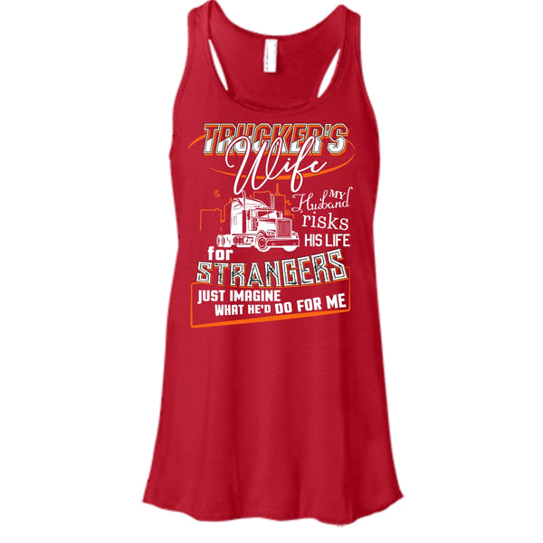 Trucker's Wife T Shirt, My Husband Risk His Life Tank Top