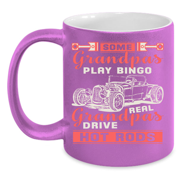 Some Grandpas Play Bingo Coffee Mug, Real Grandpas Drive Hot Rods Coffee Cup