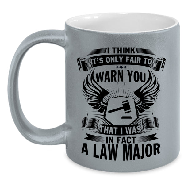 Cool Lawyer Coffee Mug, I Was In Fact A Law Major Accent Mug