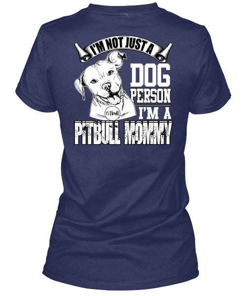 I'm Not Just A Dog Person T Shirt, I'm A Pit Bull Mommy T Shirt