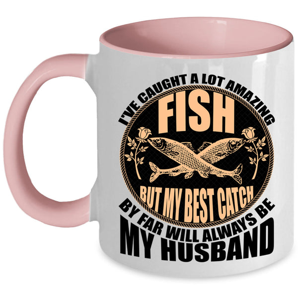 My Best Catch Is My Husband Coffee Mug, I've Caught A Lot Amazing Fish Accent Mug