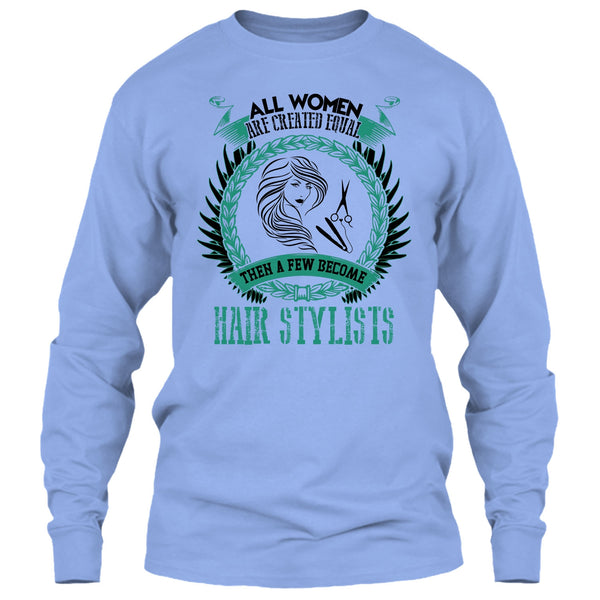 All Women Are Created Equal T Shirt, Coolest Hair Stylist T Shirt