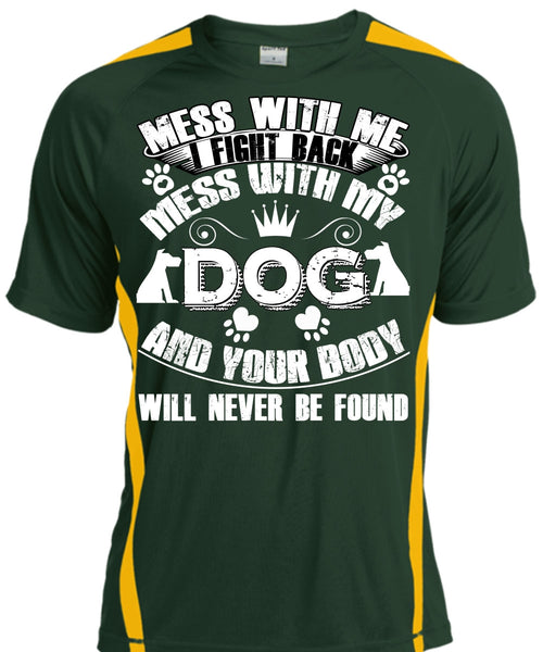 I Fight Back Mess With My Dog T Shirt, Your Body Will Never Be Found T Shirt, Cool Shirt