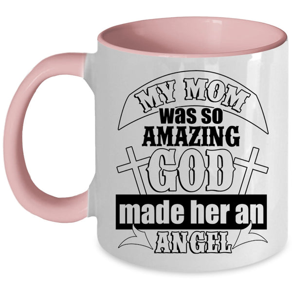 God Made Her Angel Coffee Mug, My Mom Was So Amazing Accent Mug