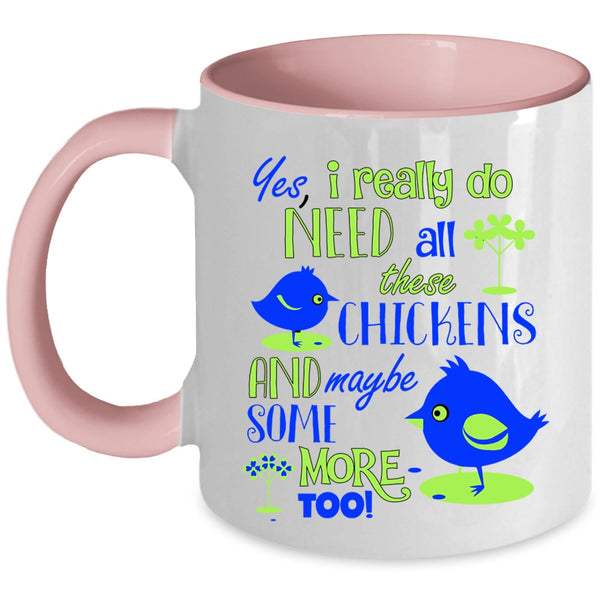 Funny Chickens Coffee Mug, I Really Do Need All These Chickens Accent Mug