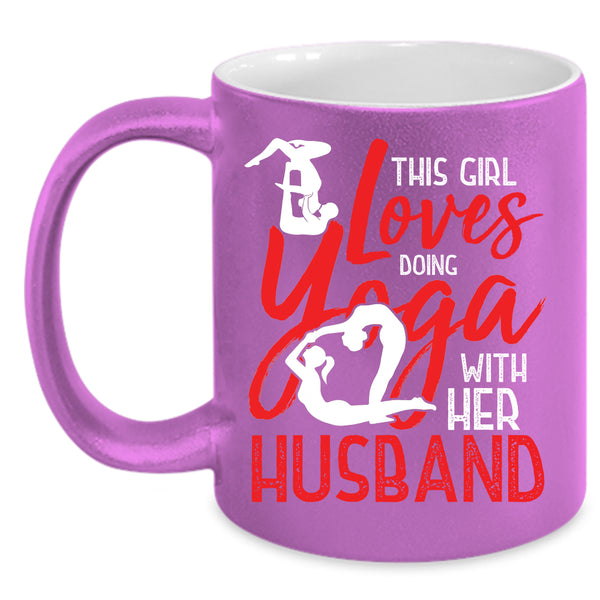 This Girl Loves Doing Yoga With Her Husband Coffee Mug, Cute Coffee Cup
