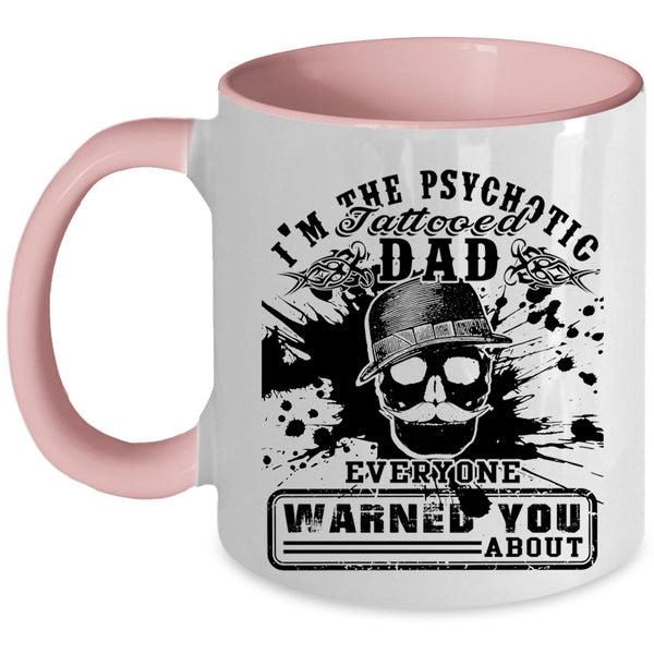 Cool Daddy Coffee Mug, I'm The Psychotic Tattooed Dad Accent Mug