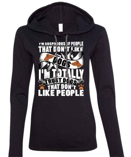 Don't Like Dogs T Shirt, I Love My Dog T Shirt (Anvil Ladies Ringspun Hooded)