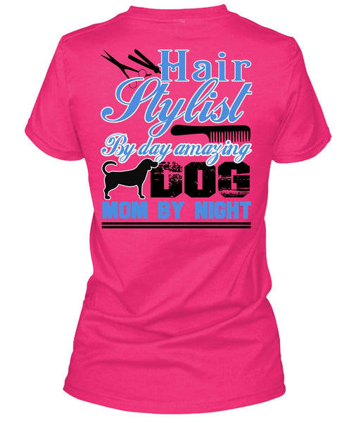 Hair Stylist By Day Amazing Dog T Shirt, I Love Hair Stylist T Shirt