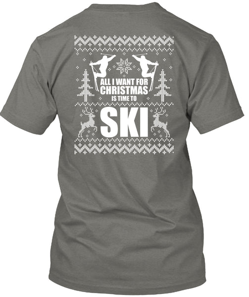 All I Want For Christmas Is Time To Ski T Shirt, Being A Skier T Shirt