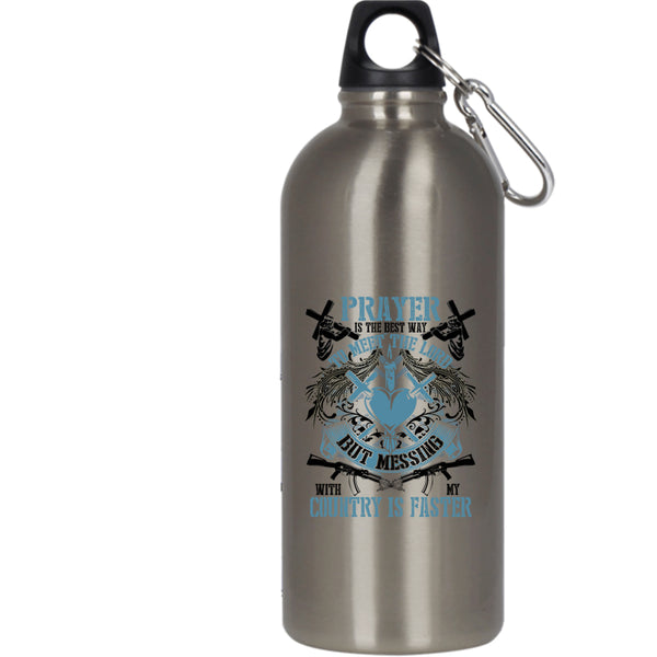 Praye Is The Best Way To Meet The Lord 20 oz Stainless Steel Bottle,Messing With My Country Is Faster Outdoor Sports Water Bottle
