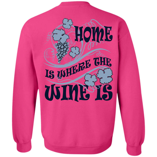 I Love Wine T Shirt, Home Is Where The Wine Is Sweatshirt