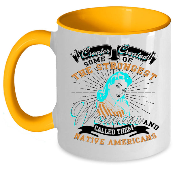Native Americans Coffee Mug, The Strongest Woman Accent Mug